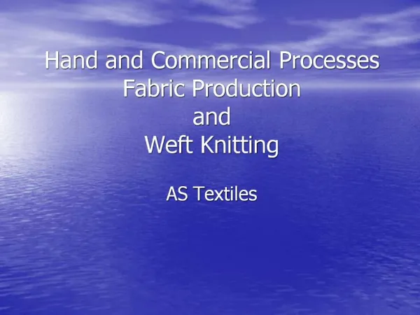 Hand and Commercial Processes Fabric Production and Weft Knitting