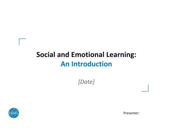 Social and Emotional Learning: An Introduction [Date]