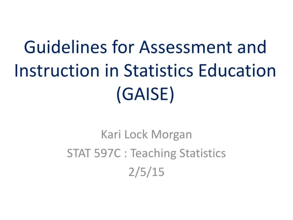 Guidelines for Assessment and Instruction in Statistics Education (GAISE)