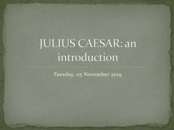 JULIUS CAESAR: an introduction