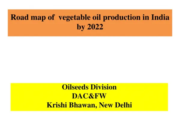 Road map of vegetable oil production in India by 2022