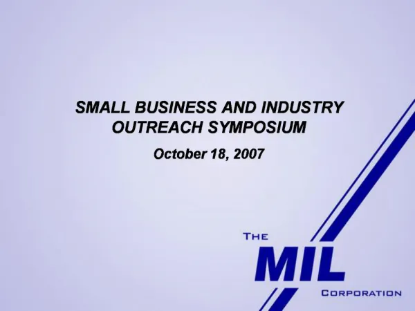 SMALL BUSINESS AND INDUSTRY OUTREACH SYMPOSIUM October 18, 2007