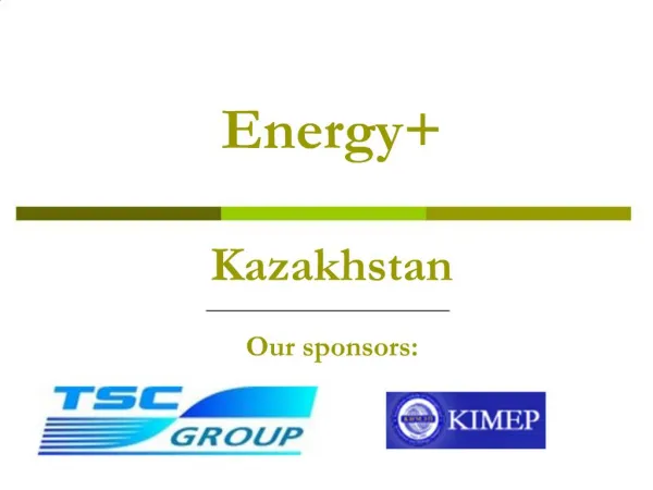 Energy Kazakhstan Our sponsors:
