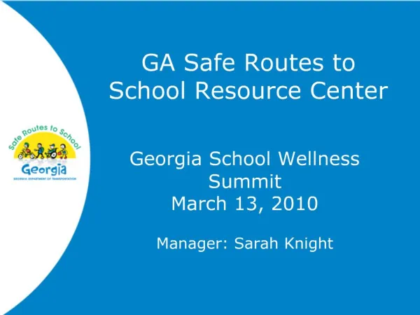 Georgia School Wellness Summit March 13, 2010 Manager: Sarah Knight