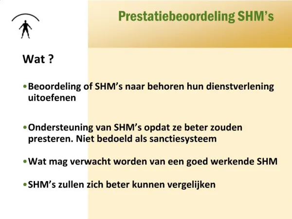 Wat Beoordeling of SHM s naar behoren hun dienstverlening uitoefenen Ondersteuning van SHM s opdat ze beter zouden