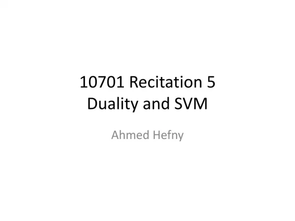 10701 Recitation 5 Duality and SVM