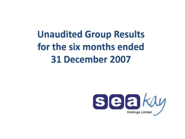 Unaudited Group Results for the six months ended 31 December 2007