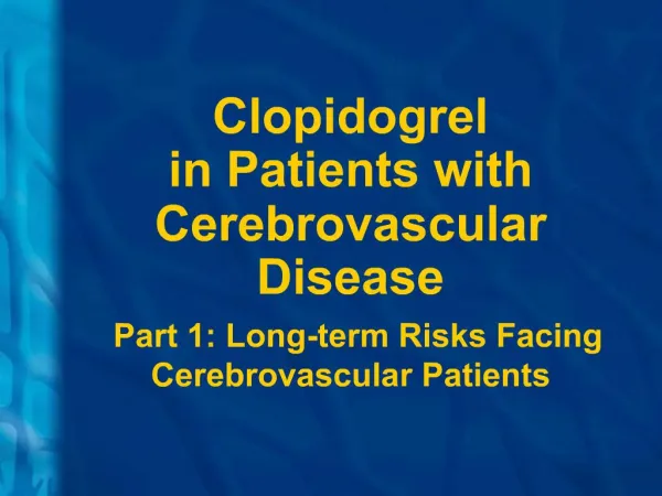 Clopidogrel in Patients with Cerebrovascular Disease Part 1: Long-term Risks Facing Cerebrovascular Patients