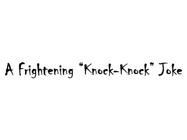 A Frightening Knock-Knock Joke