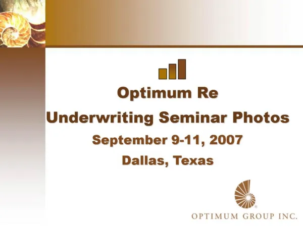 Optimum Re Underwriting Seminar Photos September 9-11, 2007 Dallas, Texas