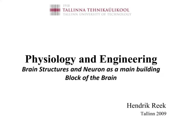 Physiology and Engineering Brain Structures and Neuron as a main building Block of the Brain