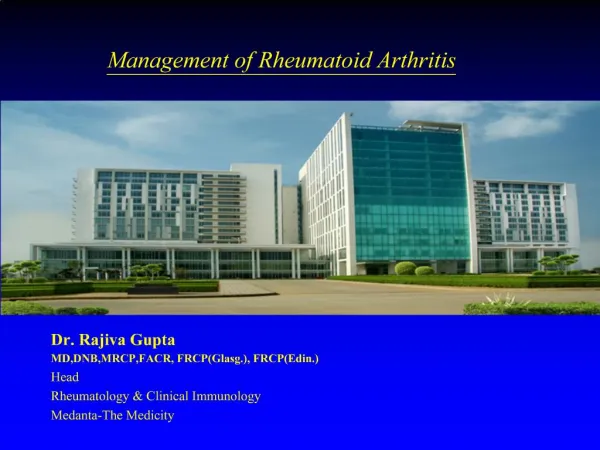 Dr. Rajiva Gupta MD,DNB,MRCP,FACR, FRCPGlasg., FRCPEdin. Head Rheumatology Clinical Immunology Medanta-The Medicity