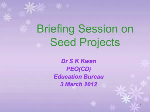 Briefing Session on Seed Projects