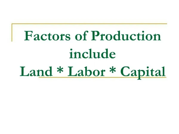 Factors of Production include Land Labor Capital