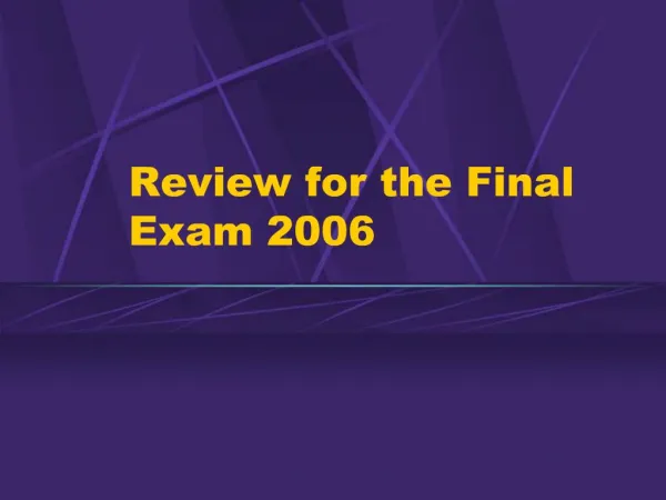 Review for the Final Exam 2006