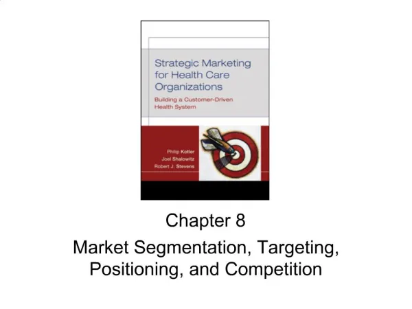 Chapter 8 Market Segmentation, Targeting, Positioning, and Competition