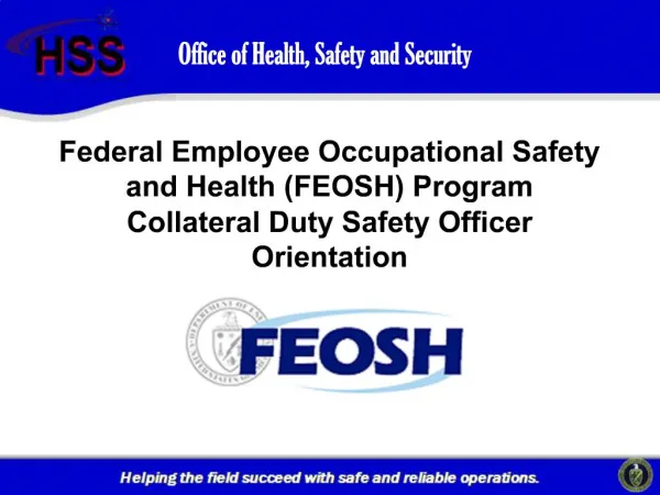 Federal Employee Occupational Safety and Health FEOSH Program Collateral Duty Safety Officer Orientation