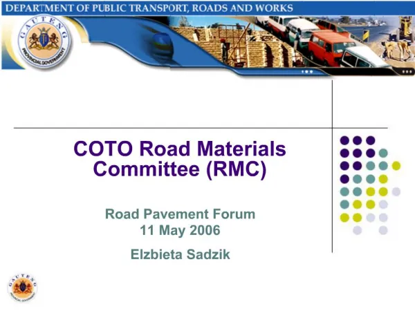 COTO Road Materials Committee RMC Road Pavement Forum 11 May 2006 Elzbieta Sadzik