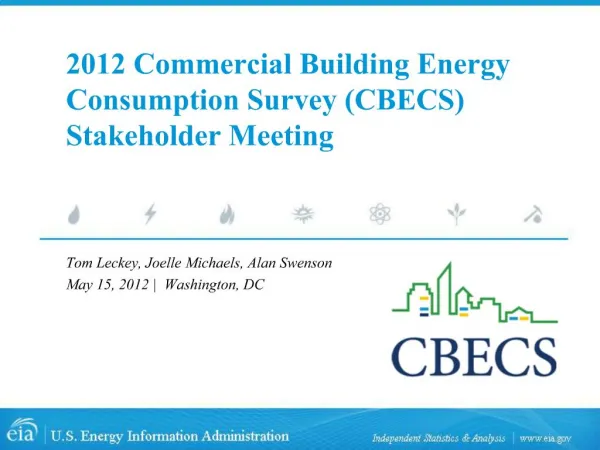 2012 Commercial Building Energy Consumption Survey CBECS Stakeholder Meeting