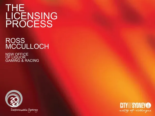 THE LICENSING PROCESS ROSS MCCULLOCH NSW OFFICE OF LIQUOR GAMING RACING