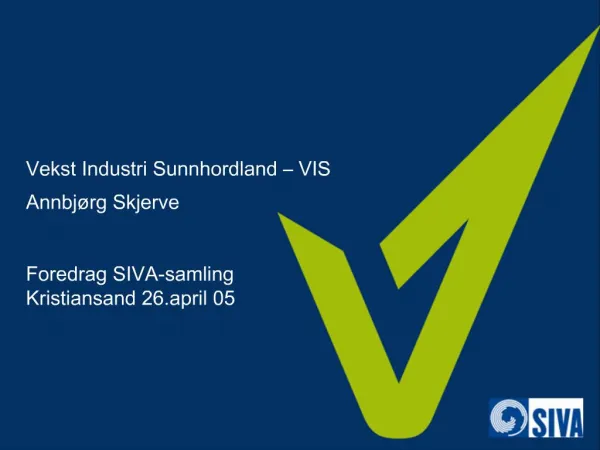 Vekst Industri Sunnhordland VIS Annbj rg Skjerve Foredrag SIVA-samling Kristiansand 26.april 05