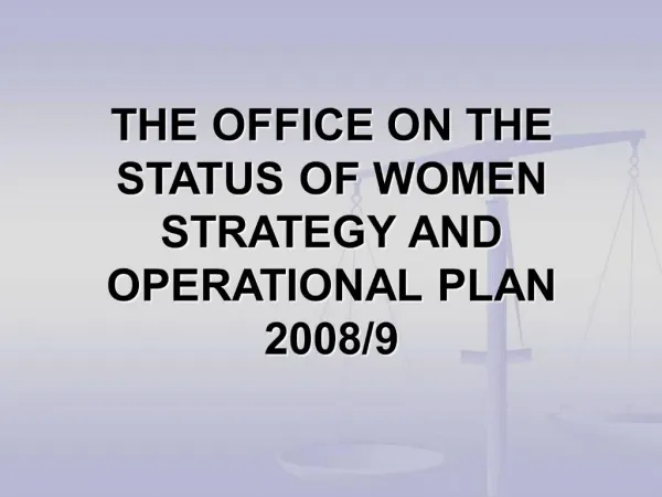 THE OFFICE ON THE STATUS OF WOMEN STRATEGY AND OPERATIONAL PLAN 2008