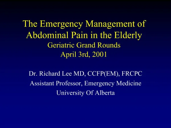 The Emergency Management of Abdominal Pain in the Elderly Geriatric Grand Rounds April 3rd, 2001
