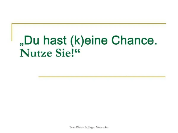 Du hast keine Chance. Nutze Sie