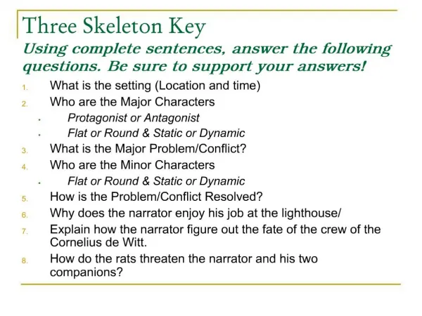 Three Skeleton Key Using complete sentences, answer the following questions. Be sure to support your answers