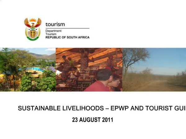 SUSTAINABLE LIVELIHOODS EPWP AND TOURIST GUIDES 23 AUGUST 2011