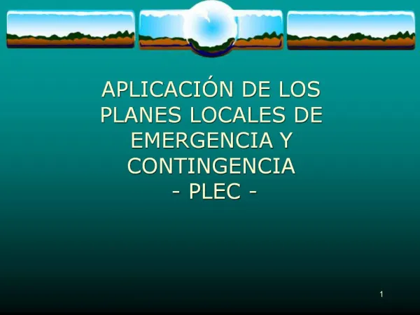 APLICACI N DE LOS PLANES LOCALES DE EMERGENCIA Y CONTINGENCIA - PLEC -