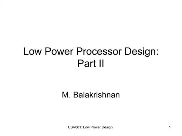 Low Power Processor Design: Part II