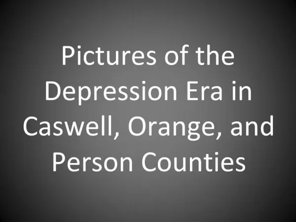 Pictures of the Depression Era in Caswell, Orange, and Person Counties