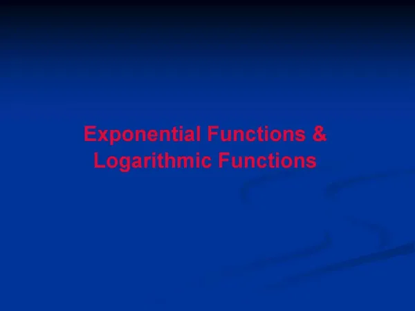 Exponential Functions Logarithmic Functions