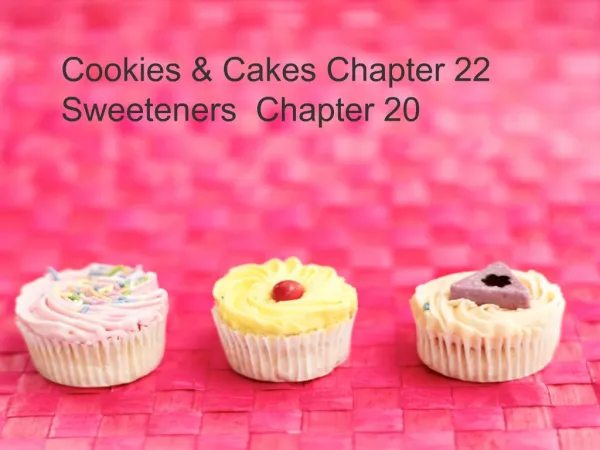 Cookies Cakes Chapter 22 Sweeteners Chapter 20