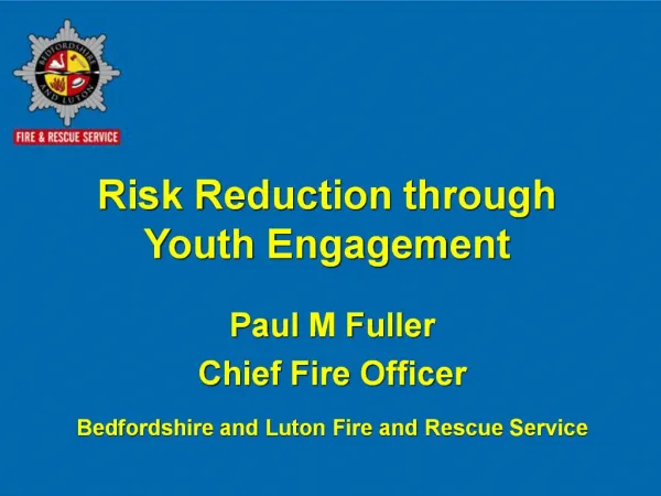 Paul M Fuller Chief Fire Officer Bedfordshire and Luton Fire and Rescue Service