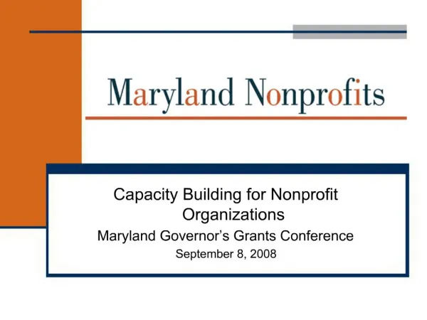 Capacity Building for Nonprofit Organizations Maryland Governor s Grants Conference September 8, 2008