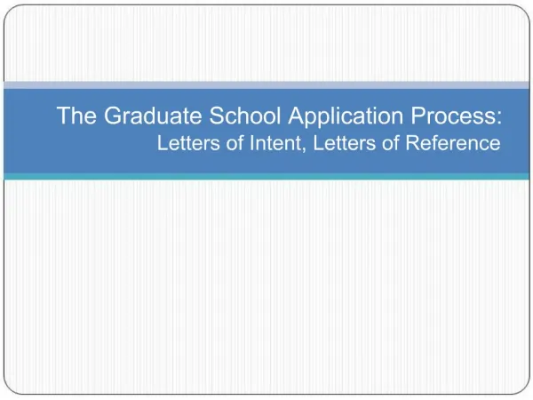 The Graduate School Application Process: Letters of Intent, Letters of Reference