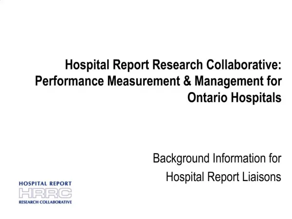 Hospital Report Research Collaborative: Performance Measurement Management for Ontario Hospitals