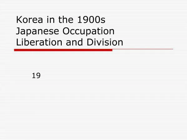 Korea in the 1900s Japanese Occupation Liberation and Division
