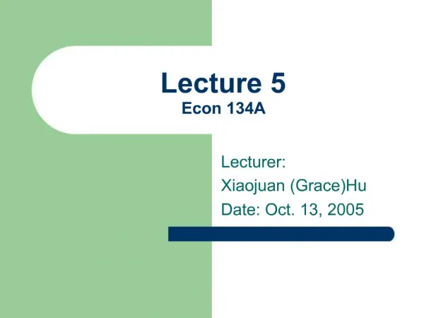 Lecture 5 Econ 134A
