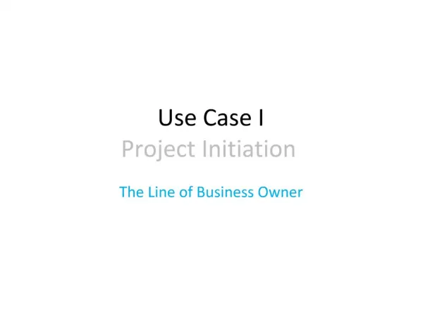 Use Case I Project Initiation
