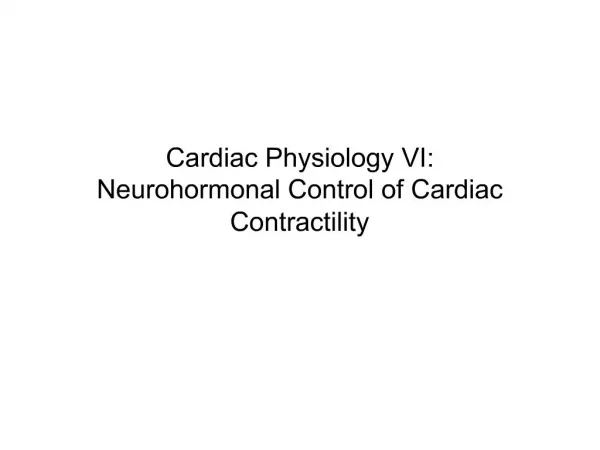 Cardiac Physiology VI: Neurohormonal Control of Cardiac Contractility