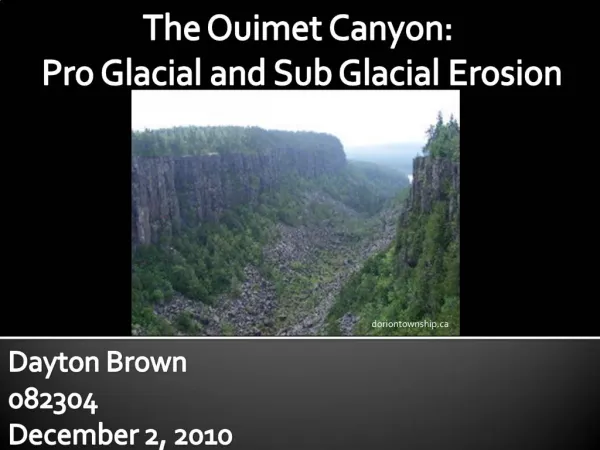 The Ouimet Canyon: Pro Glacial and Sub Glacial Erosion