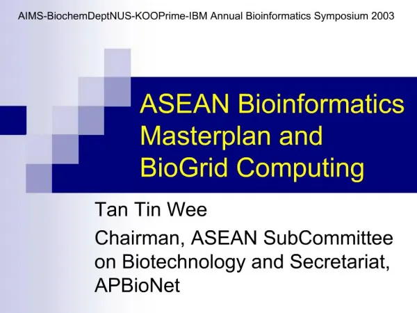 ASEAN Bioinformatics Masterplan and BioGrid Computing