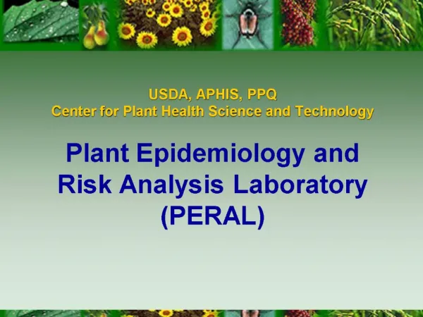 USDA, APHIS, PPQ Center for Plant Health Science and Technology Plant Epidemiology and Risk Analysis Laboratory PERAL