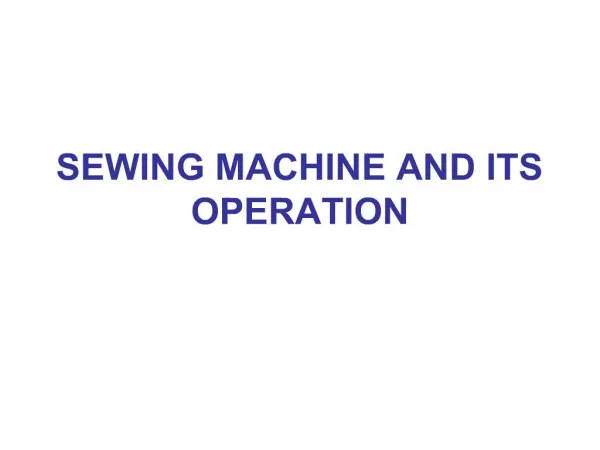 SEWING MACHINE AND ITS OPERATION
