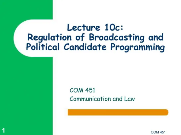 Lecture 10c: Regulation of Broadcasting and Political Candidate Programming