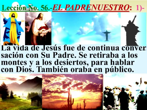 La vida de Jes s fue de continua conver saci n con Su Padre. Se retiraba a los montes y a los desiertos, para hablar co