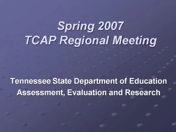 Spring 2007 TCAP Regional Meeting